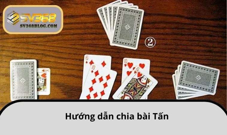 Hướng dẫn chia bài Tấn