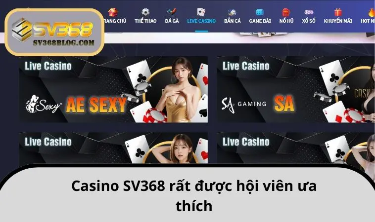 Casino SV368 rất được hội viên ưa thích