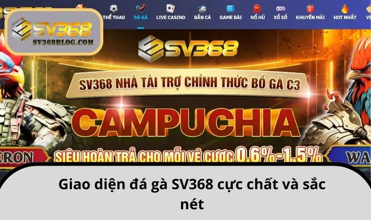 Giao diện đá gà SV368 cực chất và sắc nét