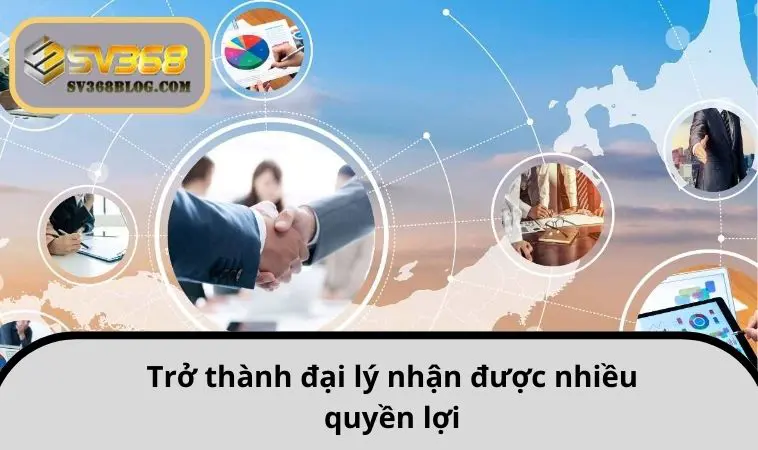 Trở thành đại lý nhận được nhiều quyền lợi