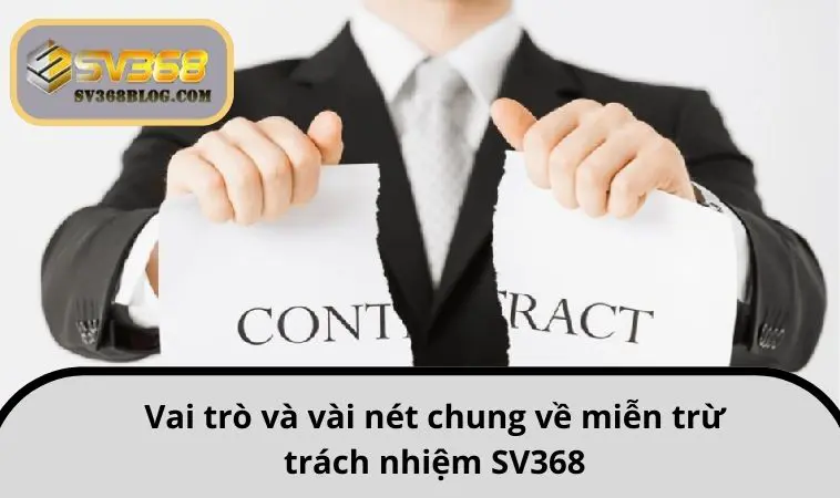 Vai trò và vài nét chung về miễn trừ trách nhiệm SV368