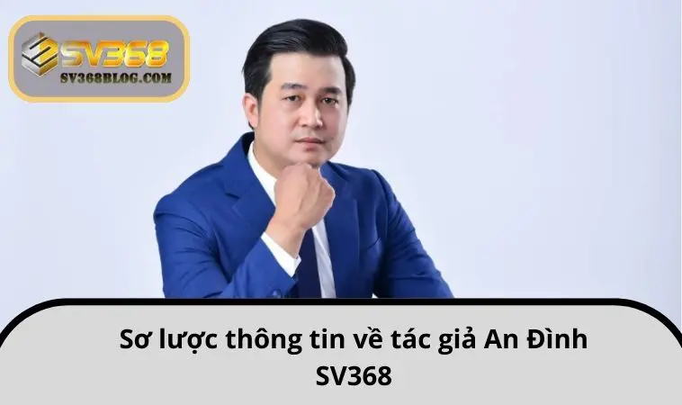 Sơ lược thông tin về tác giả An Đình SV368